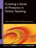 Creating a Sense of Presence in Online Teaching: How to "Be There" for Distance Learners 0470564903 Book Cover