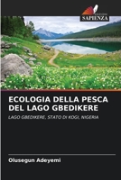 ECOLOGIA DELLA PESCA DEL LAGO GBEDIKERE: LAGO GBEDIKERE, STATO DI KOGI, NIGERIA 6202908319 Book Cover