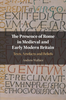 The Presence of Rome in Medieval and Early Modern Britain 1108791433 Book Cover