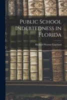 Public School Indebtedness in Florida 1014584671 Book Cover