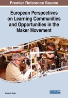 European Perspectives on Learning Communities and Opportunities in the Maker Movement 1522586474 Book Cover