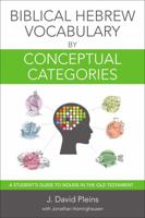 Biblical Hebrew Vocabulary by Conceptual Categories: A Student's Guide to Nouns in the Old Testament 0310530741 Book Cover