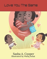 Love you the same: Illustrated copy B08F6CG9G3 Book Cover