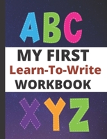 MY FIRST LEARNING TO WRITE WORKBOOK: Beginner Alphabets And Numbers Preschool Learning Book,Tracing Activities for 2+ year olds and kindergarten B0892HWQMJ Book Cover