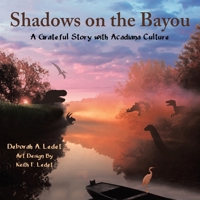 Shadows on the Bayou : A Grateful Story with Acadiana Culture 1973664526 Book Cover