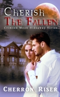 Crimson Moon Hideaway: Cherish the Fallen B09W4HWFM9 Book Cover