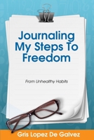Journaling My Steps To Freedom: From Unhealthy Habits B098K2JRQ3 Book Cover