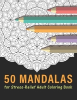 50 Mandalas for Stress Relief adult Coloring Book: Relaxing Patterns Coloring Book for Adult. Mandala Coloring Books for Adults. B08NF34CQH Book Cover