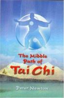 The Middle Path of Tai Chi: The Balanced Path 1844090523 Book Cover