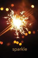 Sparkle: 150 page lined 6 x 9 notebook/diary/journal with sparkler fireworks 1974559343 Book Cover