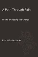 A Path Through Rain: Poems on Healing and Change B0FZDV8RLW Book Cover
