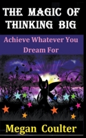 The Magic Of Thinking Big: Achieve Whatever You Dream For 1393252613 Book Cover