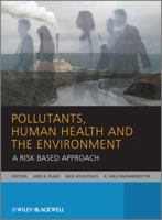 Pollutants, Human Health and the Environment: A Risk Based Approach 0470742607 Book Cover