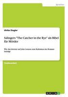 Salingers The Catcher in the Rye als Bibel f�r M�rder: Wie das Attentat auf John Lennon zum Kultstatus des Romans beitr�gt 3656551030 Book Cover