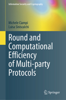 Round and Computational Efficiency of Multi-party Protocols (Information Security and Cryptography) 3031923731 Book Cover