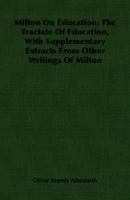 Milton on Education: The Tractate of Education, with Supplementary Extracts from Other Writings of Milton 1406760609 Book Cover