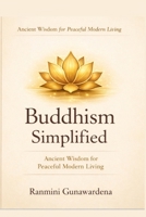 Buddhism Simplified: Ancient Wisdom for Peaceful Modern Living B0GRYLHNFN Book Cover