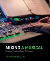Mixing a Musical: Broadway Theatrical Sound Techniques 1138491446 Book Cover