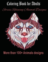 Coloring Book for Adults: Stress Relieving Animal Designs (100+Relaxing Coloring Pages for Animal Lovers) 167128724X Book Cover