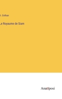 Le Royaume de Siam - Primary Source Edition 1017823537 Book Cover