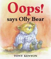 Oops! Says Olly Bear 1842550616 Book Cover