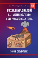 Piccoli esploratori e... i Misteri del tempo e del passato della Terra: Alla scoperta di antichi segreti e fossili del passato (Italian Edition) B0CR7GFFT8 Book Cover