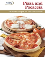 Pizza and Focaccia: Delicious Recipes for Italian Favorites 1627100539 Book Cover