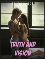 Truth and Vision - Hot Erotica Short Stories: Explicit Taboo Sex Story Naughty for Adults Women - Men and Couples, Threesome, Horny Bedtime Swingers Romance Novels, Rough Positions Harem, MM, MMF, XXX 180321743X Book Cover