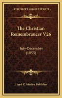 The Christian Remembrancer V26: July-December 1167024559 Book Cover