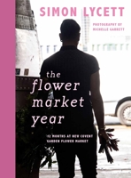 The Flower Market Year: 12 Months at New Covent Garden Flower Market 1916091202 Book Cover