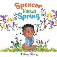 Spencer Knows Spring: A Charming Children's Book about Spring (Books about Seasons for Kids) B09XDTK3RH Book Cover