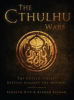 The Cthulhu Wars: The United States’ Battles Against the Mythos 1472807871 Book Cover