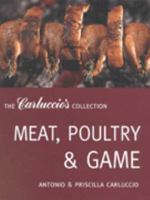 Meat, Poultry and Game (Carluccio's Collection) 1899988408 Book Cover