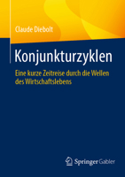 Konjunkturzyklen: Eine kurze Zeitreise durch die Wellen des Wirtschaftslebens (German Edition) 3658499052 Book Cover