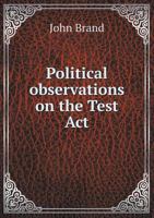 Political Observations on the Test ACT 1342117999 Book Cover
