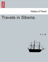 Travels in Siberia. 1241162832 Book Cover