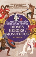 Relatos de mitología griega de 10 minutos - Dioses, héroes y monstruos: Cuentos legendarios de Heracles, Jasón y los argonautas, Teseo, Perseo y muchos más (Spanish Edition) 1998080110 Book Cover