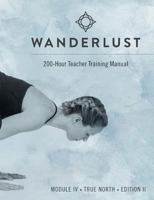 Wanderlust 200-Hour Teacher Training Manual: Module IV True North 0991451236 Book Cover