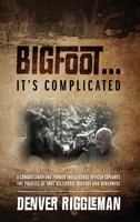 Bigfoot .... It's Complicated 1478751258 Book Cover