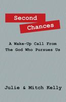 Second Chances: A Wake-Up Call From The God Who Pursues Us 1478702427 Book Cover