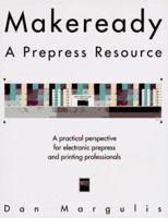 Makeready: A Prepress Resource 1558285083 Book Cover