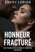 Honneur fracturé: Une possessivité sombre et forcée de proximité B0G3JF1ZFT Book Cover
