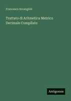 Trattato di Aritmetica Metrico Decimale Compilato 3563198950 Book Cover