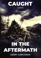 Caught in the Aftermath - 2nd Edition B0HC53NWR9 Book Cover