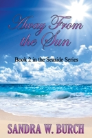 Away From the Sun: Book 2 in the Seaside Series 1087820030 Book Cover
