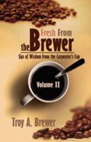 Fresh From The Brewer: Sips Of Wisdom From The Carpenter's Cup Volume II 1593304412 Book Cover