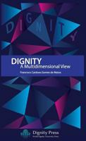Dignity - A Multidimensional View 1937570371 Book Cover