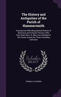 The History and Antiquities of the Parish of Hammersmith, Interspersed with Biographical Notices of Illustrious and Eminent Persons, Who Have Been Born, or Who Have Resided in the Parish, During the T 114538045X Book Cover