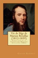 Vie de Mgr de Marion Br�sillac (1812-1859): Fondateur de la Soci�t� Des Missions Africaines (Sma) 1493701916 Book Cover