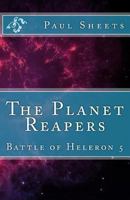 The Planet Reapers: Battle of Heleron 5 1493527355 Book Cover